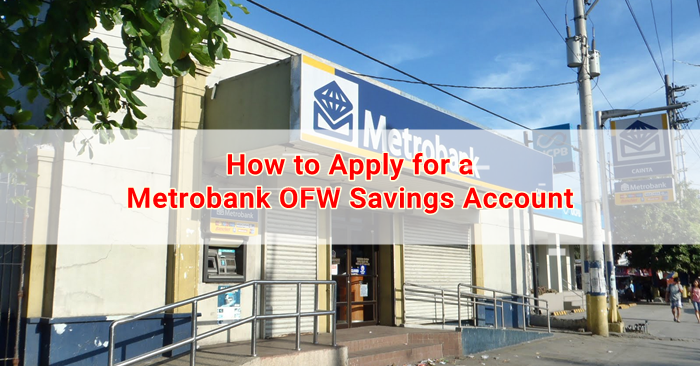 How To Apply For A Metrobank Ofw Savings Account Singapore Ofw